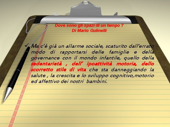 Dove sono gli spazi di un tempo ? Di Mario Gulinelli ü Ma c’è Dove sono gli spazi di un tempo ? Di Mario Gulinelli ü Ma c’è