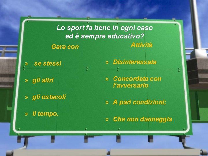 Lo sport fa bene in ogni caso ed è sempre educativo? Gara con Attività Lo sport fa bene in ogni caso ed è sempre educativo? Gara con Attività