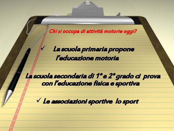 Chi si occupa di attività motorie oggi? ü La scuola primaria propone l’educazione motoria Chi si occupa di attività motorie oggi? ü La scuola primaria propone l’educazione motoria
