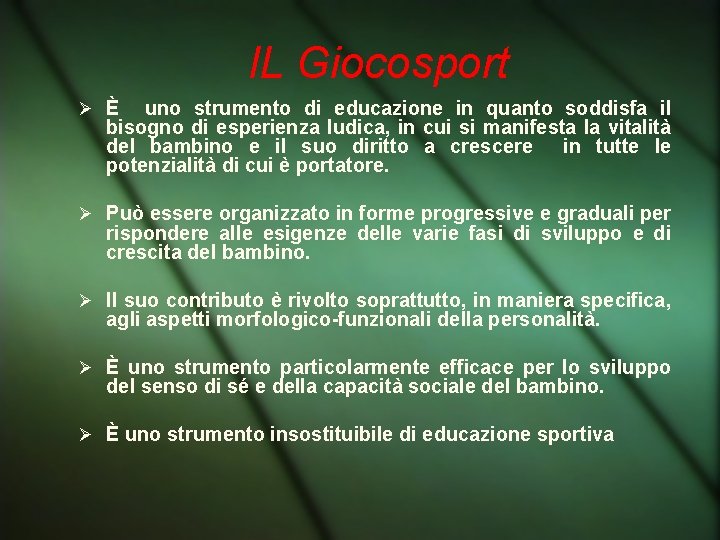 IL Giocosport È uno strumento di educazione in quanto soddisfa il bisogno di esperienza IL Giocosport È uno strumento di educazione in quanto soddisfa il bisogno di esperienza
