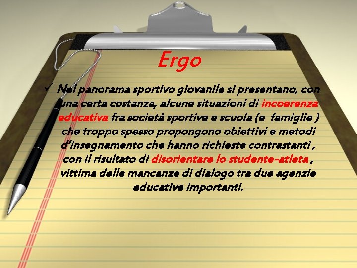 Ergo ü Nel panorama sportivo giovanile si presentano, con una certa costanza, alcune situazioni Ergo ü Nel panorama sportivo giovanile si presentano, con una certa costanza, alcune situazioni