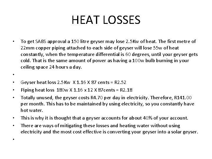 HEAT LOSSES • • To get SABS approval a 150 litre geyser may lose