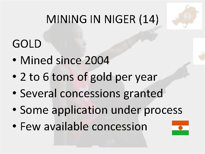 MINING IN NIGER (14) GOLD • Mined since 2004 • 2 to 6 tons