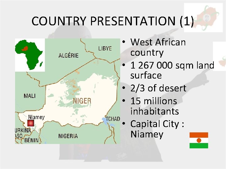 COUNTRY PRESENTATION (1) • West African country • 1 267 000 sqm land surface