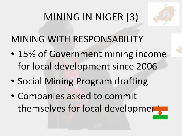 MINING IN NIGER (3) MINING WITH RESPONSABILITY • 15% of Government mining income for