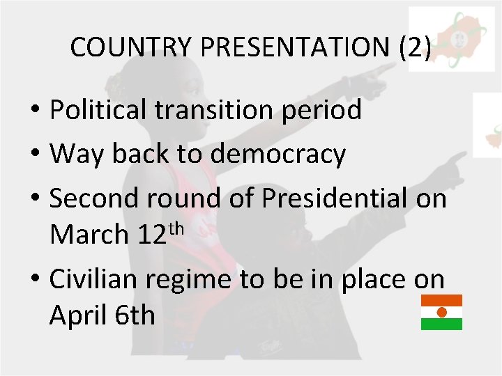 COUNTRY PRESENTATION (2) • Political transition period • Way back to democracy • Second