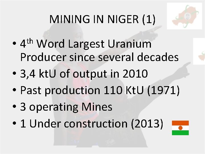 MINING IN NIGER (1) • 4 th Word Largest Uranium Producer since several decades