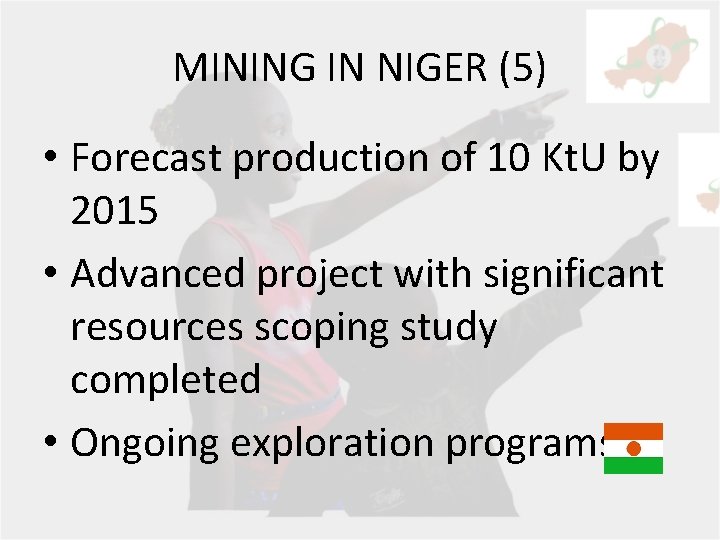 MINING IN NIGER (5) • Forecast production of 10 Kt. U by 2015 •