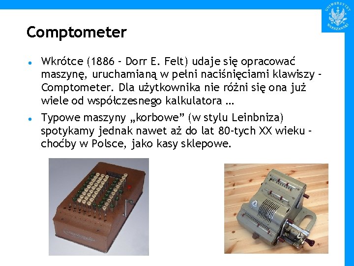 Comptometer Wkrótce (1886 – Dorr E. Felt) udaje się opracować maszynę, uruchamianą w pełni