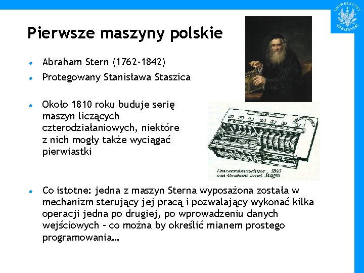 Pierwsze maszyny polskie Abraham Stern (1762 -1842) Protegowany Stanisława Staszica Około 1810 roku buduje