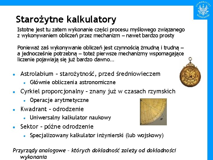 Starożytne kalkulatory Istotne jest tu zatem wykonanie części procesu myślowego związanego z wykonywaniem obliczeń