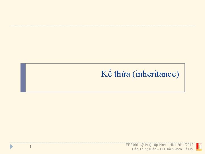 Kế thừa (inheritance) 1 EE 3490: Kỹ thuật lập trình – HK 1 2011/2012