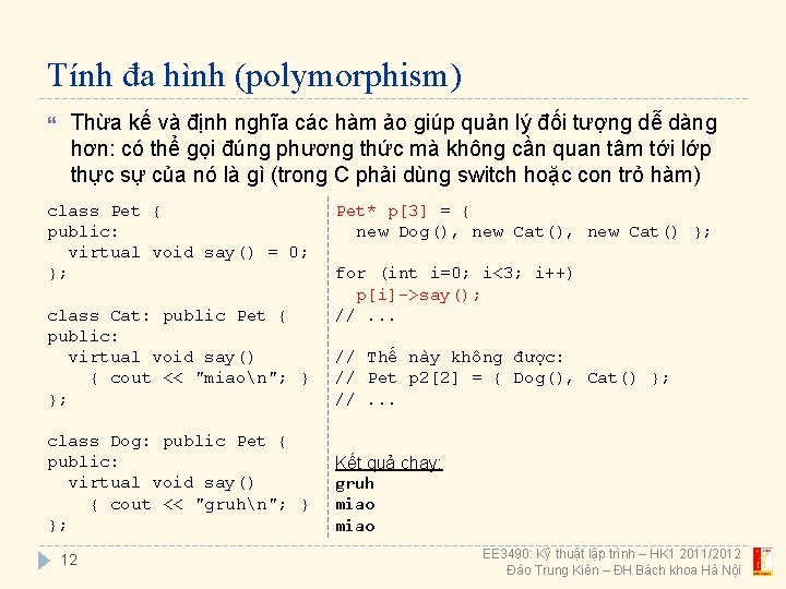 Tính đa hình (polymorphism) Thừa kế và định nghĩa các hàm ảo giúp quản