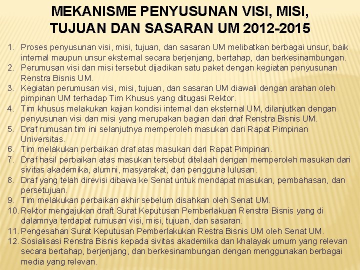 MEKANISME PENYUSUNAN VISI, MISI, TUJUAN DAN SASARAN UM 2012 -2015 1. Proses penyusunan visi,