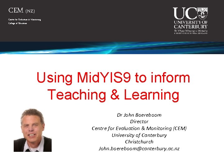 CEM (NZ) Centre for Evaluation & Monitoring College of Education Using Mid. YIS 9