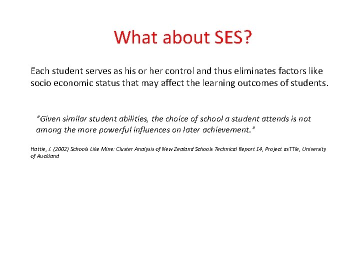 What about SES? Each student serves as his or her control and thus eliminates