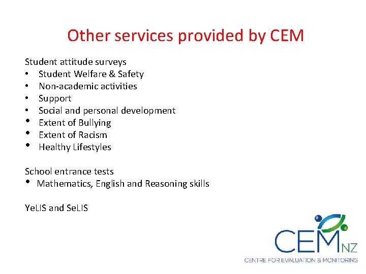 Other services provided by CEM Student attitude surveys • Student Welfare & Safety •