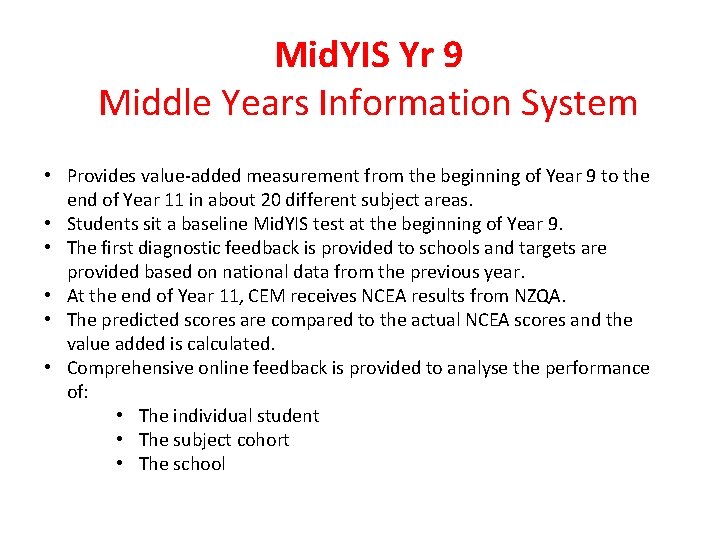 Mid. YIS Yr 9 Middle Years Information System • Provides value-added measurement from the