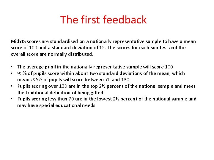 The first feedback Mid. YIS scores are standardised on a nationally representative sample to