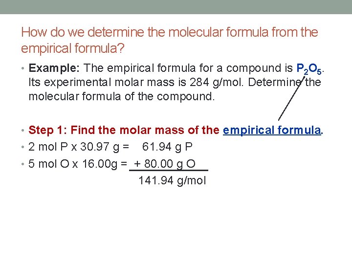 How do we determine the molecular formula from the empirical formula? • Example: The
