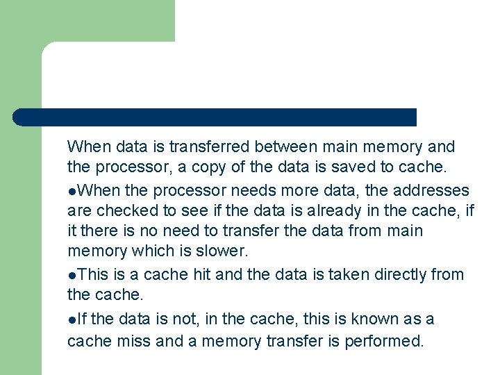 When data is transferred between main memory and the processor, a copy of the