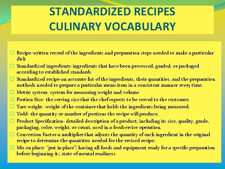 STANDARDIZED RECIPES CULINARY VOCABULARY � Recipe-written record of the ingredients and preparation steps needed