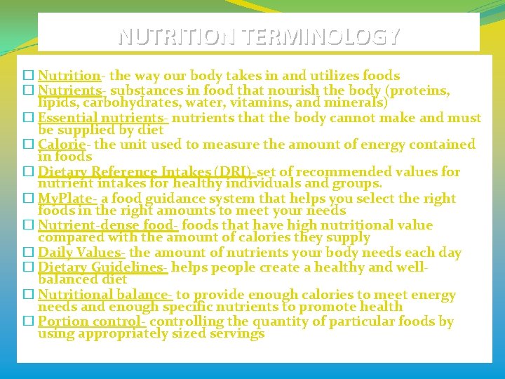 NUTRITION TERMINOLOGY � Nutrition- the way our body takes in and utilizes foods �