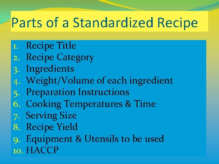 Parts of a Standardized Recipe 1. Recipe Title 2. Recipe Category 3. Ingredients 4.