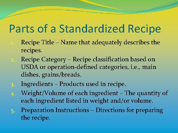 Parts of a Standardized Recipe 1. 2. 3. 4. 5. Recipe Title – Name