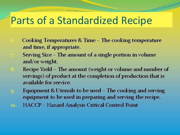 Parts of a Standardized Recipe 6. Cooking Temperatures & Time – The cooking temperature