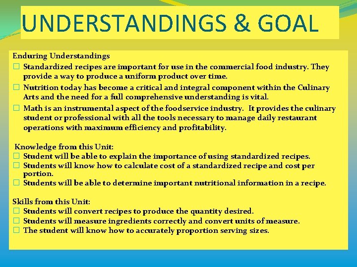 UNDERSTANDINGS & GOAL Enduring Understandings � Standardized recipes are important for use in the