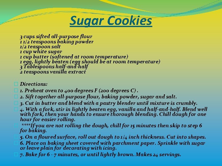 Sugar Cookies 3 cups sifted all-purpose flour 1 1/2 teaspoons baking powder 1/2 teaspoon