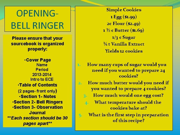 OPENINGBELL RINGER Simple Cookies 1 Egg ($1. 99) 2 c Flour ($2. 49) 1