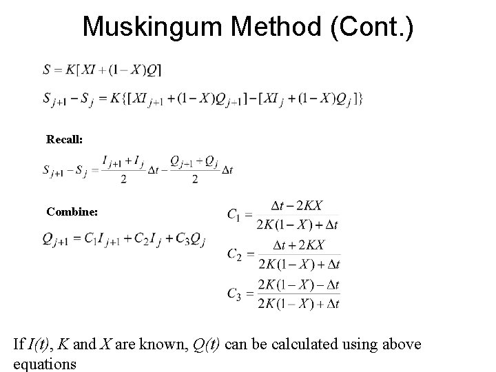 Muskingum Method (Cont. ) Recall: Combine: If I(t), K and X are known, Q(t)