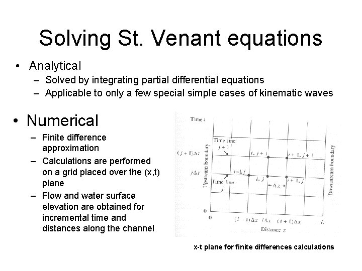 Solving St. Venant equations • Analytical – Solved by integrating partial differential equations –