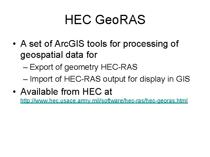 HEC Geo. RAS • A set of Arc. GIS tools for processing of geospatial
