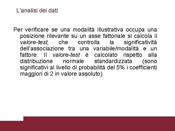 L’analisi dei dati Per verificare se una modalità illustrativa occupa una posizione rilevante su