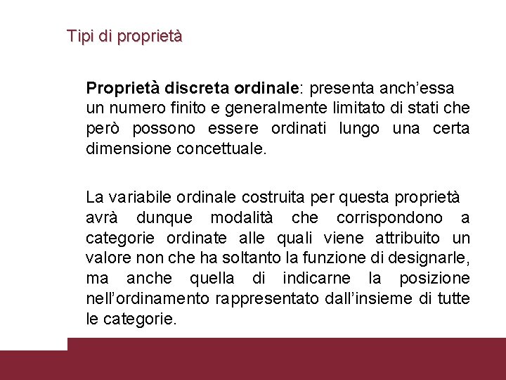 Tipi di proprietà Proprietà discreta ordinale: presenta anch’essa un numero finito e generalmente limitato