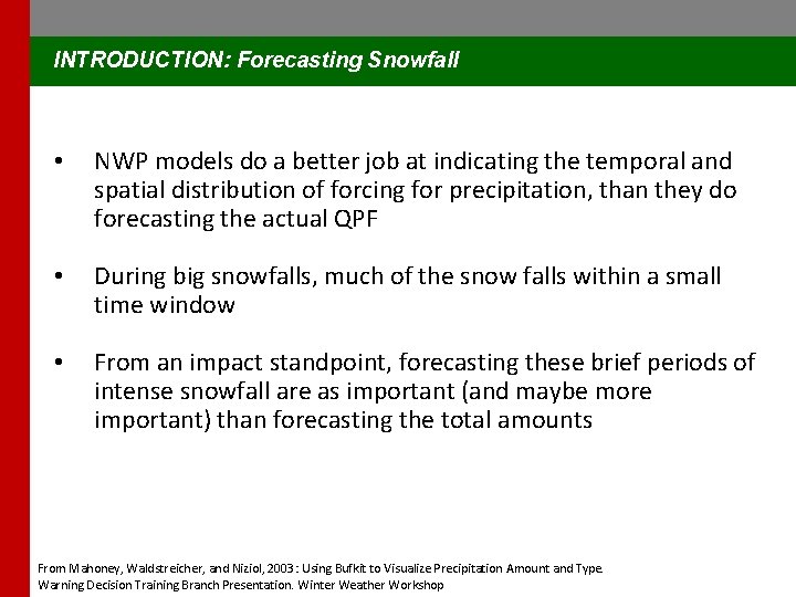 INTRODUCTION: Forecasting Snowfall • NWP models do a better job at indicating the temporal