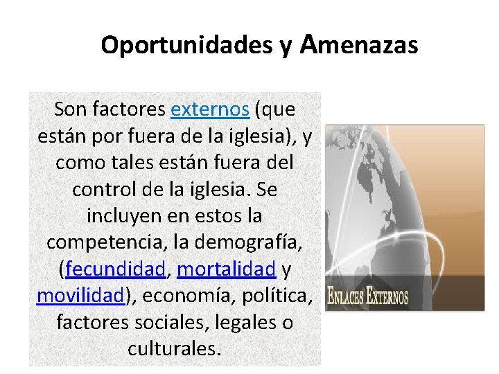 Oportunidades y Amenazas Son factores externos (que están por fuera de la iglesia), Oportunidades y Amenazas Son factores externos (que están por fuera de la iglesia),