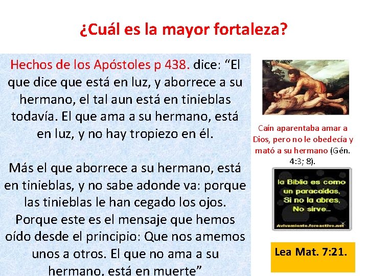 ¿Cuál es la mayor fortaleza? Hechos de los Apóstoles p 438. dice: “El que ¿Cuál es la mayor fortaleza? Hechos de los Apóstoles p 438. dice: “El que