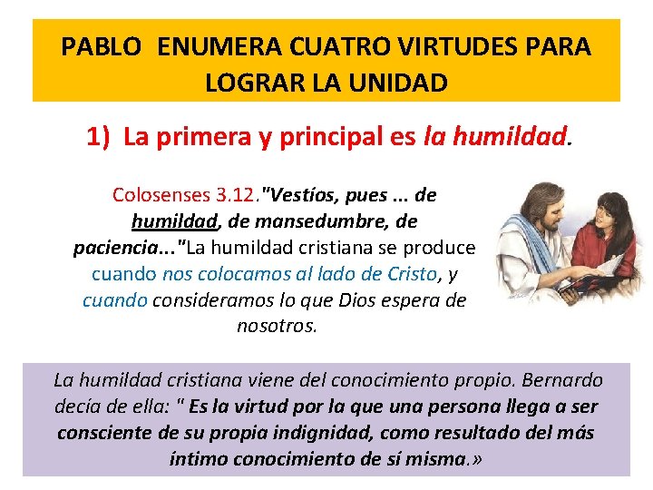 PABLO ENUMERA CUATRO VIRTUDES PARA LOGRAR LA UNIDAD 1) La primera y principal es PABLO ENUMERA CUATRO VIRTUDES PARA LOGRAR LA UNIDAD 1) La primera y principal es