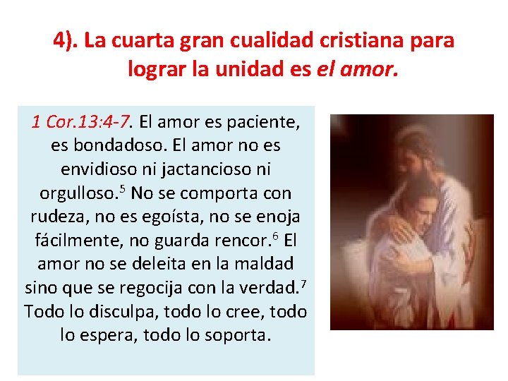 4). La cuarta gran cualidad cristiana para lograr la unidad es el amor. 1 4). La cuarta gran cualidad cristiana para lograr la unidad es el amor. 1