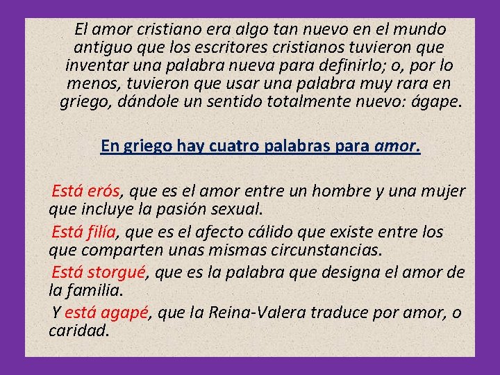El amor cristiano era algo tan nuevo en el mundo antiguo que los escritores El amor cristiano era algo tan nuevo en el mundo antiguo que los escritores