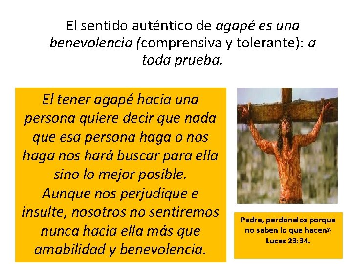 El sentido auténtico de agapé es una benevolencia (comprensiva y tolerante): a toda El sentido auténtico de agapé es una benevolencia (comprensiva y tolerante): a toda