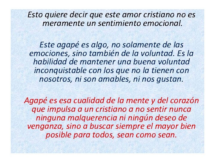 Esto quiere decir que este amor cristiano no es meramente un sentimiento emocional. Este Esto quiere decir que este amor cristiano no es meramente un sentimiento emocional. Este