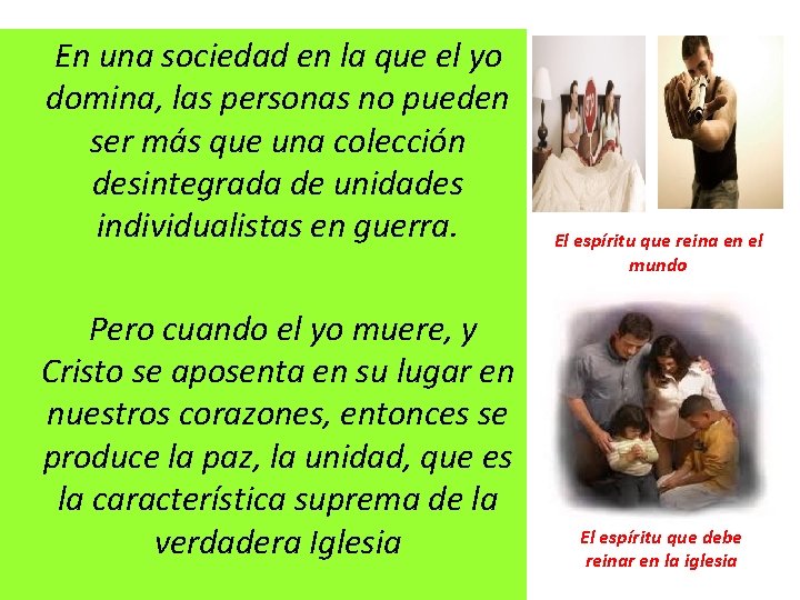 En una sociedad en la que el yo domina, las personas no pueden ser En una sociedad en la que el yo domina, las personas no pueden ser