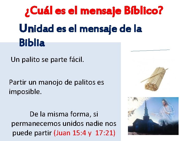 ¿Cuál es el mensaje Bíblico? Unidad es el mensaje de la Biblia Un palito ¿Cuál es el mensaje Bíblico? Unidad es el mensaje de la Biblia Un palito
