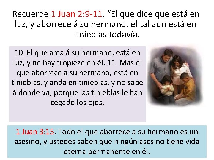 Recuerde 1 Juan 2: 9 -11. “El que dice que está en luz, Recuerde 1 Juan 2: 9 -11. “El que dice que está en luz,