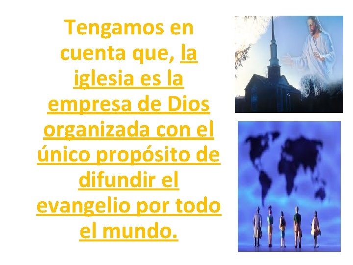 Tengamos en cuenta que, la iglesia es la empresa de Dios organizada con Tengamos en cuenta que, la iglesia es la empresa de Dios organizada con